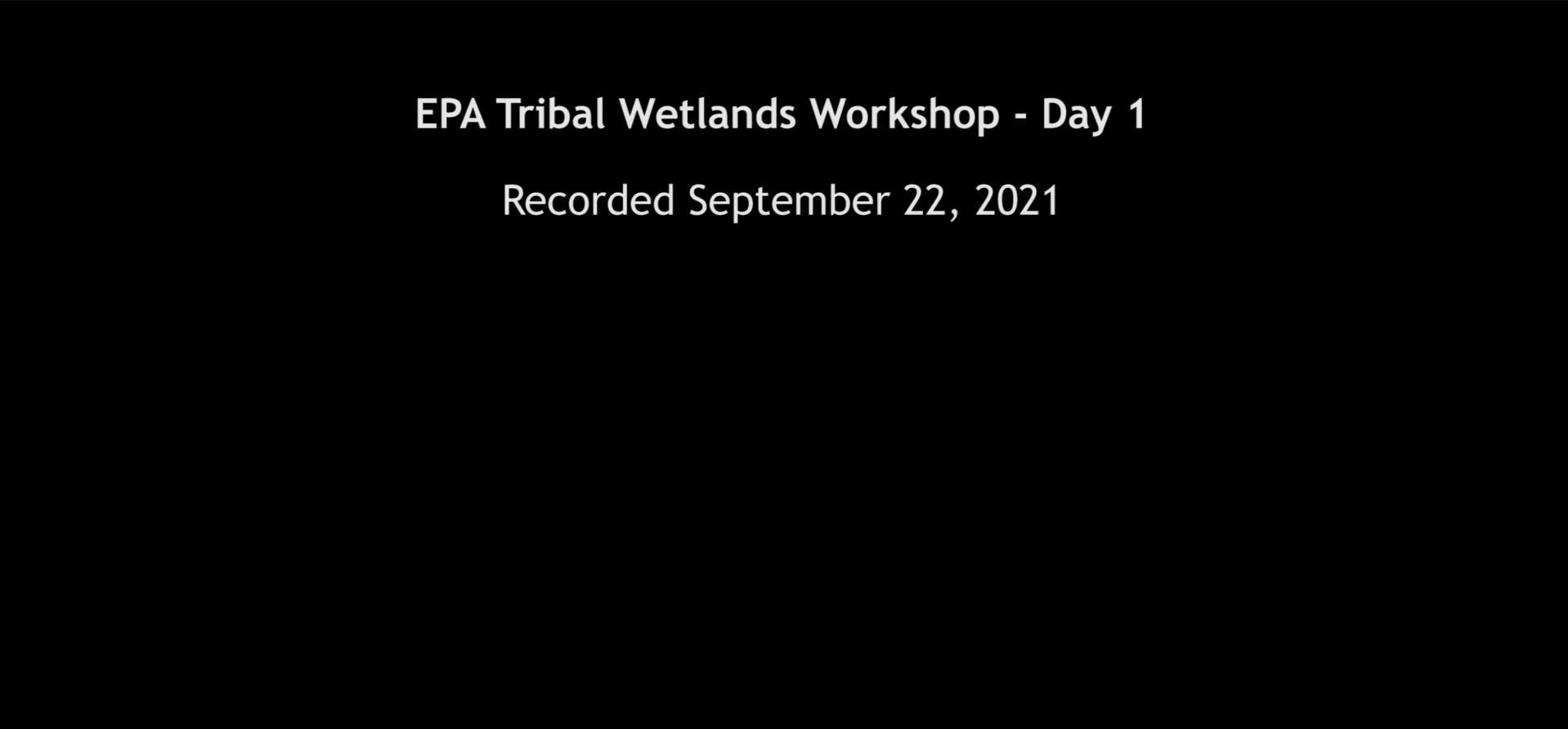 Day 1: EPA Tribal  Wetlands Workshop 